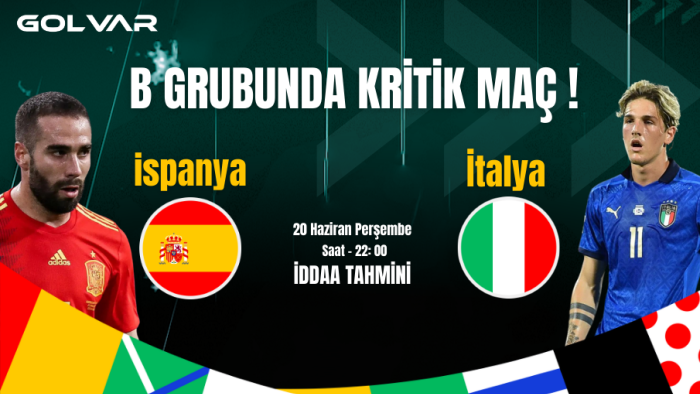 B GRUBUN'DA KRİTİK MAÇ! 20 HAZİRAN İSPANYA-İTALYA İDDAA TAHMİNİ